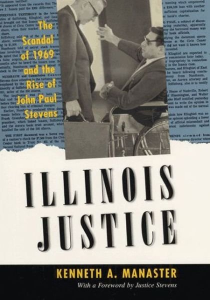 Kenneth A. Manaster · Illinois Justice: The Scandal of 1969 and the Rise of John Paul Stevens (Pocketbok) (2015)