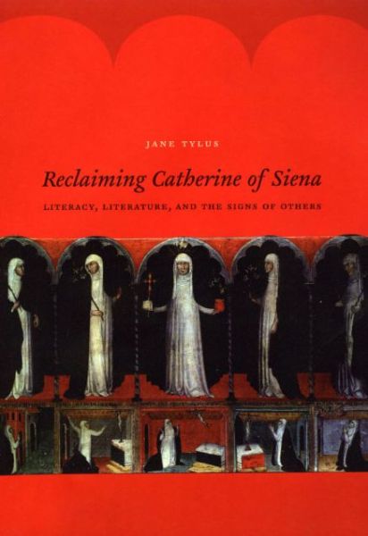 Cover for Jane Tylus · Reclaiming Catherine of Siena: Literacy, Literature, and the Signs of Others (Taschenbuch) (2018)