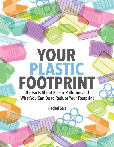 Cover for Rachel Salt · Your Plastic Footprint: The Facts about Plastic and What You Can Do to Reduce Your Footprint (Pocketbok) (2020)