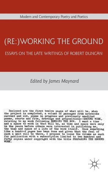 Cover for James Maynard · (Re:)Working the Ground: Essays on the Late Writings of Robert Duncan - Modern and Contemporary Poetry and Poetics (Hardcover Book) (2011)