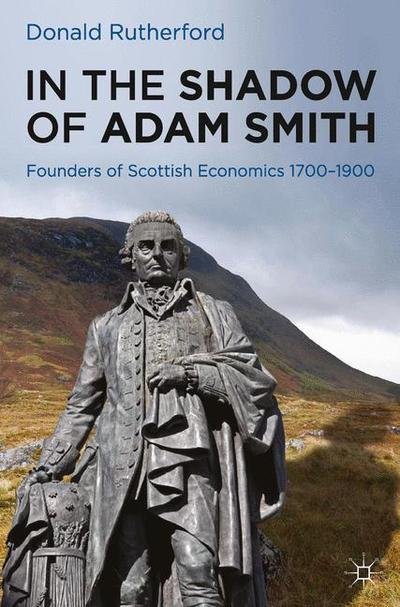 Cover for Donald Rutherford · In the Shadow of Adam Smith: Founders of Scottish Economics 1700-1900 (Pocketbok) (2012)