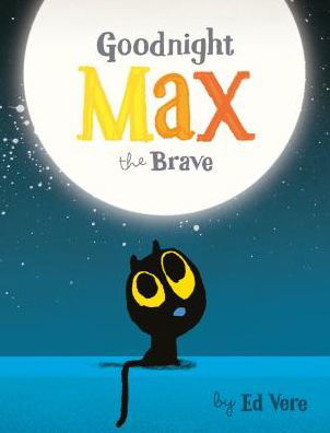 Cover for Ed Vere · Goodnight, Max the Brave (Kartongbok) (2018)