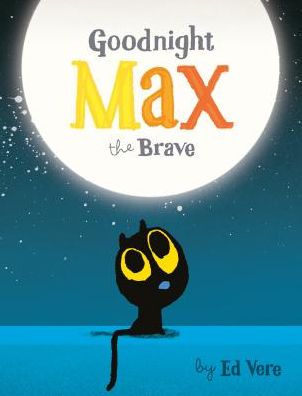 Cover for Ed Vere · Goodnight, Max the Brave (Kartonbuch) (2018)