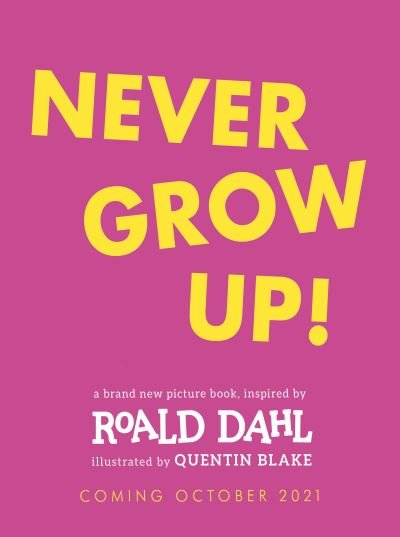 Cover for Roald Dahl · Never Grow Up (Hardcover Book) (2021)
