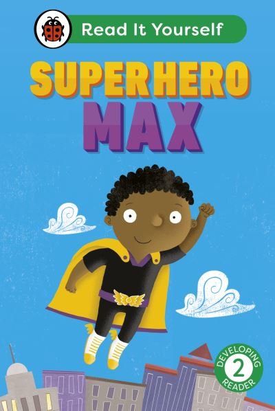 Cover for Ladybird · Superhero Max: Read It Yourself - Level 2 Developing Reader - Read It Yourself (Inbunden Bok) (2024)