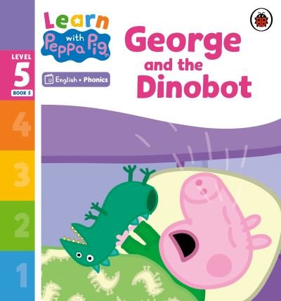 Cover for Peppa Pig · Learn with Peppa Phonics Level 5 Book 5 – George and the Dinobot (Phonics Reader) - Learn with Peppa (Pocketbok) (2023)