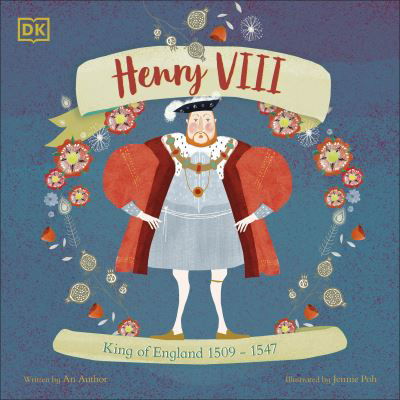 Henry VIII: King of England 1509 - 1547 - History's Great Leaders - Ben Hubbard - Boeken - Dorling Kindersley Ltd - 9780241676103 - 4 juli 2024