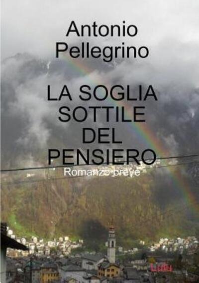 Cover for Antonio Pellegrino · La Soglia Sottile Del Pensiero (Paperback Book) (2019)