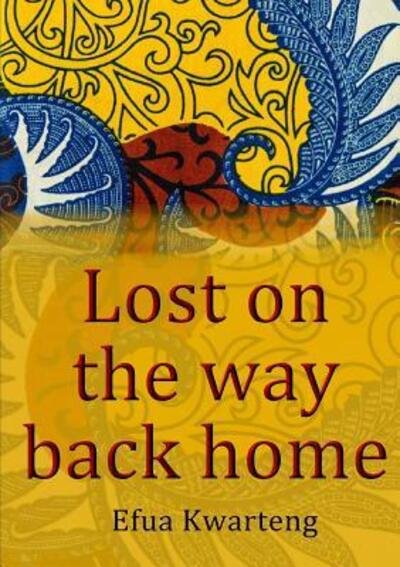 Cover for Afua Kwarteng · Lost on the way back home (Paperback Bog) (2018)