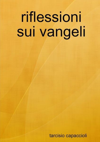 Cover for Tarcisio Capaccioli · Riflessioni Sui Vangeli (Paperback Book) (2020)