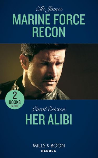 Marine Force Recon: Marine Force Recon / Her Alibi - Elle James - Livros - HarperCollins Publishers - 9780263274103 - 7 de março de 2019