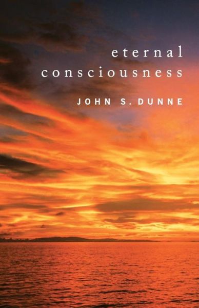 Cover for John S. Dunne · Eternal Consciousness (Paperback Book) (2012)