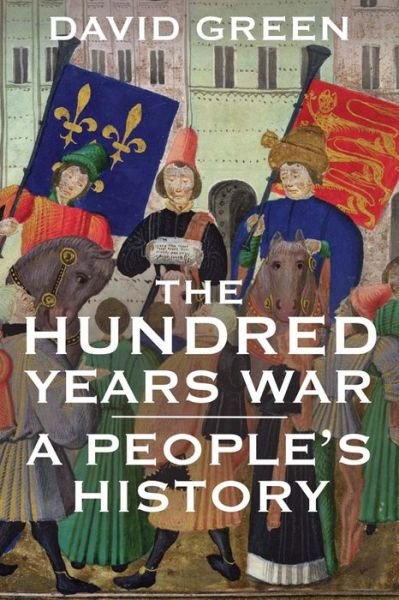 The Hundred Years War: A People's History - David Green - Books - Yale University Press - 9780300216103 - October 8, 2015