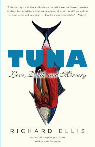 Tuna: Love, Death, and Mercury - Richard Ellis - Kirjat - Vintage - 9780307387103 - tiistai 14. heinäkuuta 2009