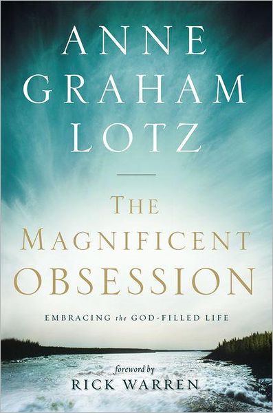 Cover for Anne Graham Lotz · The Magnificent Obsession: Embracing the God-filled Life (Paperback Book) (2010)