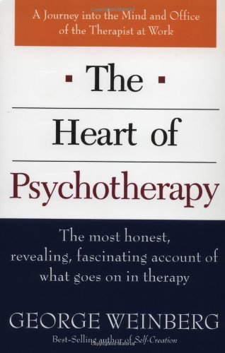 Cover for George Weinberg · The Heart of Psychotherapy: the Most Honest, Revealing, Fascinating Account of What Goes on in Therapy (Paperback Book) (1996)
