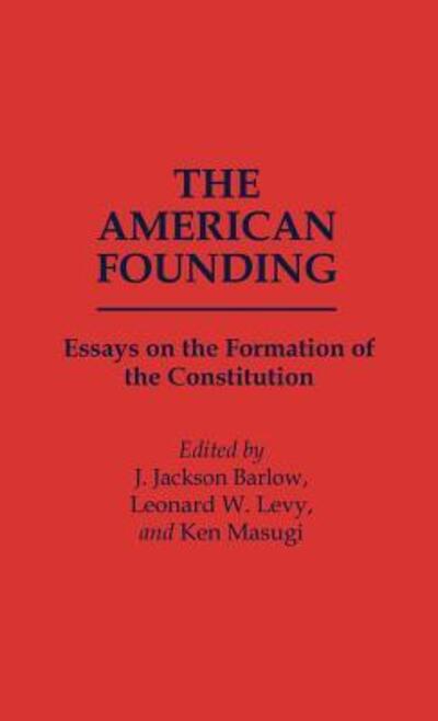 Cover for J Jackson Barlow · The American Founding: Essays on the Formation of the Constitution (Hardcover Book) (1988)