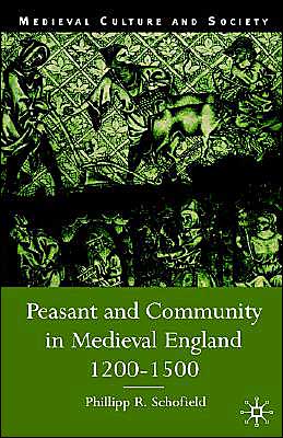 P. Schofield · Peasant and Community in Medieval England, 1200-1500 - Medieval Culture and Society (Hardcover Book) (2002)