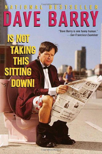 Dave Barry is Not Taking This Sitting Down - Dave Barry - Books - Ballantine Books - 9780345444103 - October 30, 2001