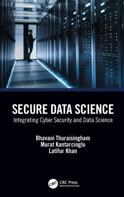 Cover for Bhavani Thuraisingham · Secure Data Science: Integrating Cyber Security and Data Science (Gebundenes Buch) (2022)