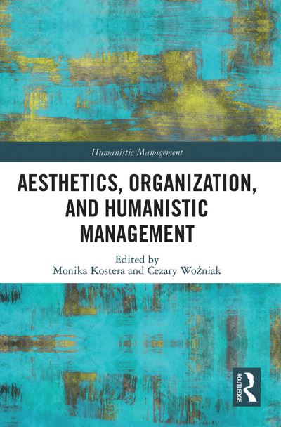 Cover for Monika Kostera · Aesthetics, Organization, and Humanistic Management - Humanistic Management (Paperback Book) (2022)