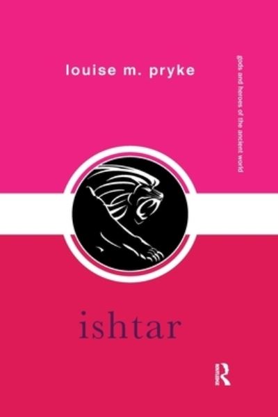 Cover for Pryke, Louise M. (The University of Sydney, Australia) · Ishtar - Gods and Heroes of the Ancient World (Paperback Book) (2019)