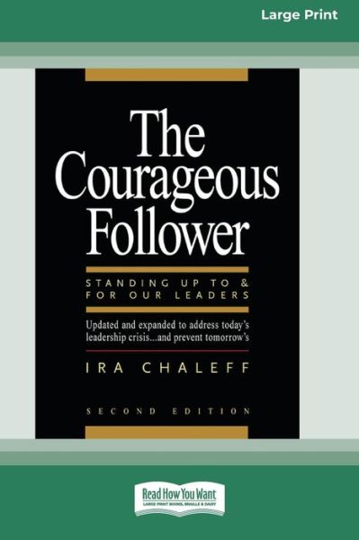 Cover for Ira Chaleff · The Courageous Follower [Standard Large Print 16 Pt Edition] (Taschenbuch) (2010)