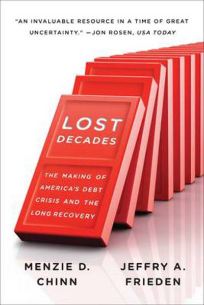 Cover for Chinn, Menzie D. (University of Wisconsin, Madison) · Lost Decades: The Making of America's Debt Crisis and the Long Recovery (Paperback Bog) (2012)