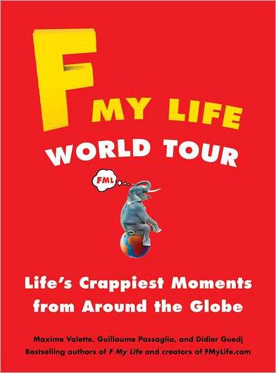 F My Life World Tour: Life's Crappiest Moments from Around the Globe - Didier Guedj - Książki - Perigee Trade - 9780399160103 - 5 czerwca 2012