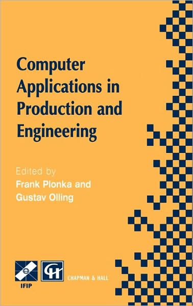 Cover for Chapman · Computer Applications in Production and Engineering: IFIP TC5 International Conference on Computer Applications in Production and Engineering (CAPE '97) 5-7 November 1997, Detroit, Michigan, USA - IFIP Advances in Information and Communication Technology (Hardcover Book) [1997 edition] (1997)