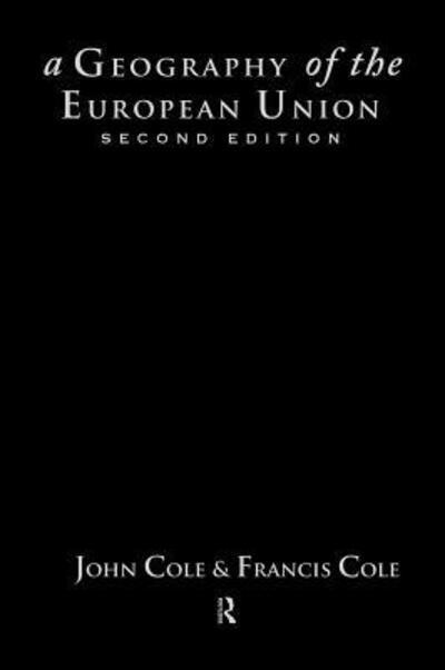 A Geography of the European Union - John Cole - Books - Taylor & Francis Ltd - 9780415143103 - June 26, 1997