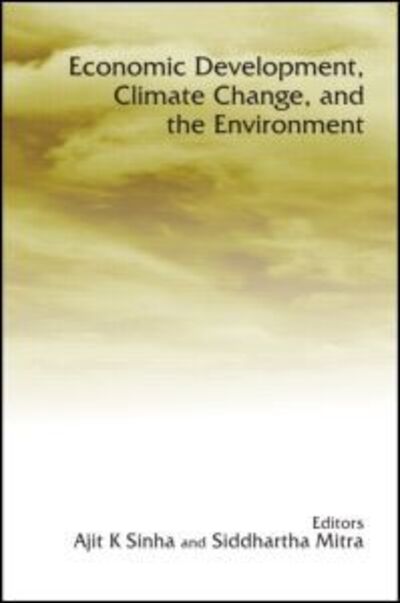 Cover for Ajit Sinha · Economic Development, Climate Change, and the Environment (Hardcover Book) (2007)