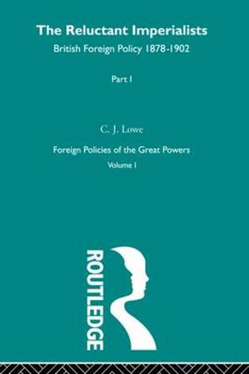 Reluctant Imperialists Pt1  V1 - C.J. Lowe - Libros - Taylor & Francis Ltd - 9780415606103 - 19 de octubre de 2010