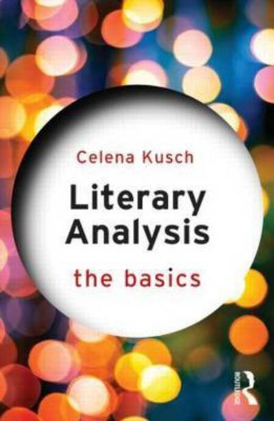 Cover for Celena Kusch · Literary Analysis: The Basics - The Basics (Paperback Bog) (2016)