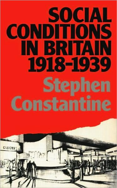 Cover for Stephen Constantine · Social Conditions in Britain 1918-1939 - Lancaster Pamphlets (Paperback Book) (1983)