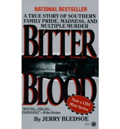 Bitter Blood: A True Story of Southern Family Pride, Madness, and Multiple Murder - Jerry Bledsoe - Libros - Penguin Putnam Inc - 9780451402103 - 1 de abril de 1989