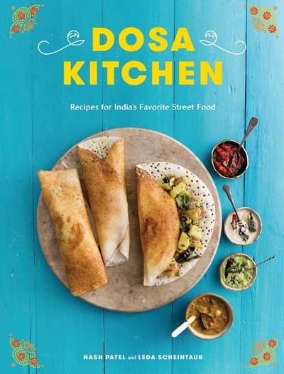 Cover for Nash Patel · Dosa Kitchen: Recipes for India's Favorite Street Food (Gebundenes Buch) (2018)