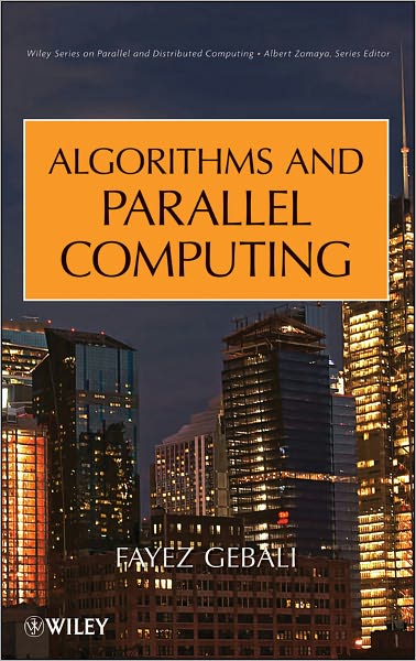 Algorithms and Parallel Computing - Wiley Series on Parallel and Distributed Computing - Fayez Gebali - Boeken - John Wiley & Sons Inc - 9780470902103 - 18 maart 2011