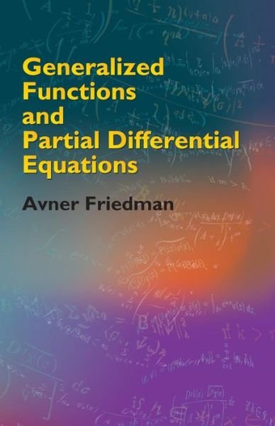 Generalized Functions and Partial Differential Equations - Dover Books on Mathematics - Avner Friedman - Livres - Dover Publications Inc. - 9780486446103 - 27 janvier 2006