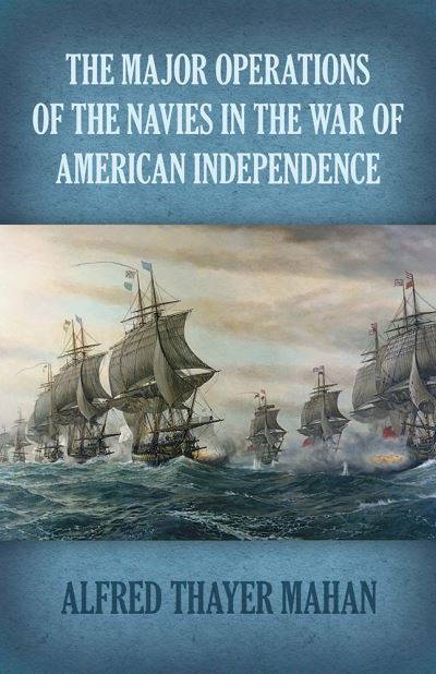 Cover for Alfred Thayer Mahan · Major Operations of the Navies in the War of American Independence (Paperback Book) (2020)