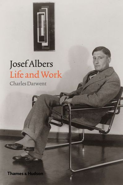 Cover for Charles Darwent · Josef Albers: Life and Work (Hardcover bog) (2018)