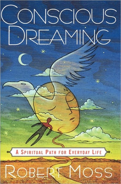 Cover for Robert Moss · Conscious Dreaming: a Spiritual Path for Everyday Life (Paperback Book) [1st edition] (1996)