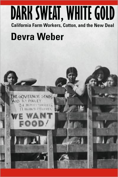 Cover for Devra Weber · Dark Sweat, White Gold: California Farm Workers, Cotton, and the New Deal (Paperback Book) (1996)