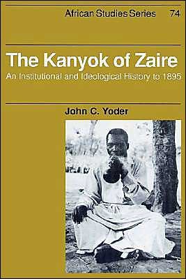 Cover for Yoder, John C. (Whitworth College, Washington) · The Kanyok of Zaire: An Institutional and Ideological History to 1895 - African Studies (Taschenbuch) (2002)