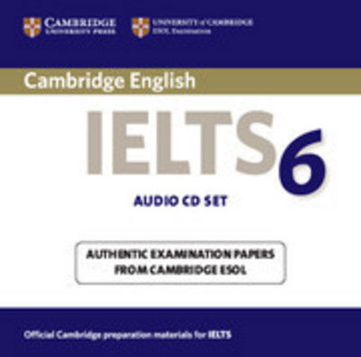 Cover for Cambridge ESOL · Cambridge IELTS 6 Audio CDs: Examination papers from University of Cambridge ESOL Examinations - IELTS Practice Tests (Audiobook (CD)) (2007)