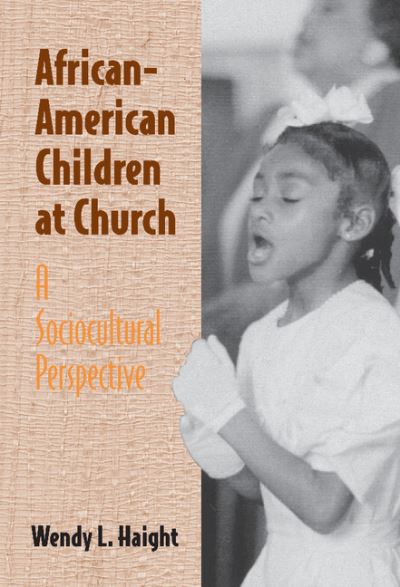 Cover for Haight, Wendy L. (Professor, University of Illinois, Urbana-Champaign) · African-American Children at Church: A Sociocultural Perspective (Hardcover Book) (2001)