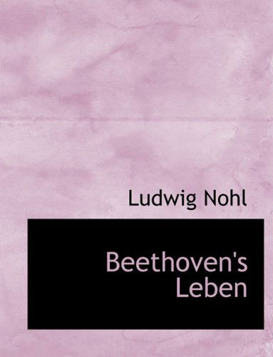 Cover for Ludwig Nohl · Beethoven's Leben (Hardcover Book) [Large Print, Lrg edition] (2008)