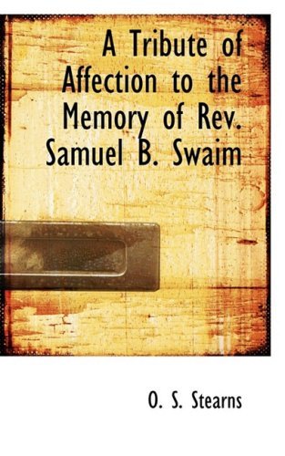 Cover for O. S. Stearns · A Tribute of Affection to the Memory of Rev. Samuel B. Swaim (Paperback Bog) (2008)