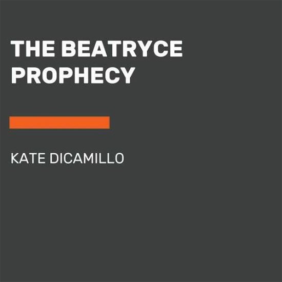 Cover for Kate DiCamillo · The Beatryce Prophecy (Unabridged) (Audiobook (CD)) [Unabridged edition] (2021)
