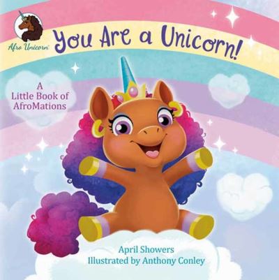 You Are a Unicorn!: A Little Book of AfroMations - April Showers - Kirjat - Random House USA Inc - 9780593704103 - tiistai 26. maaliskuuta 2024